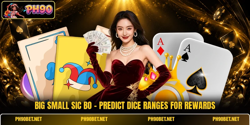 Big Small Sic Bo - Predict Dice Ranges For Rewards