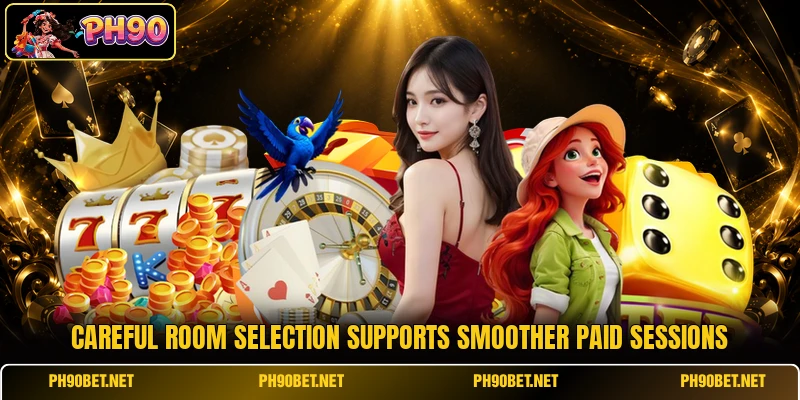 Careful room selection supports smoother paid sessions