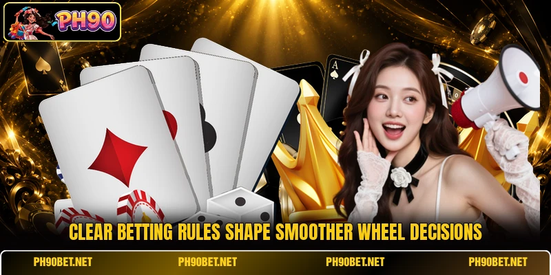 Clear betting rules shape smoother wheel decisions