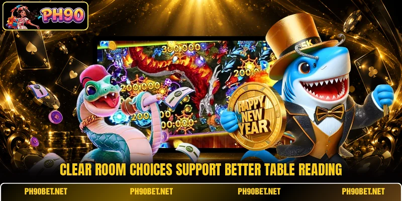 Clear room choices support better table reading