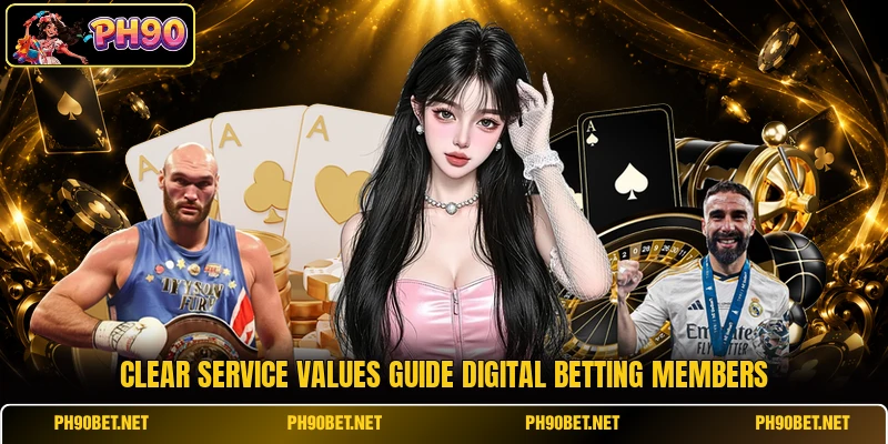 Clear service values guide digital betting members