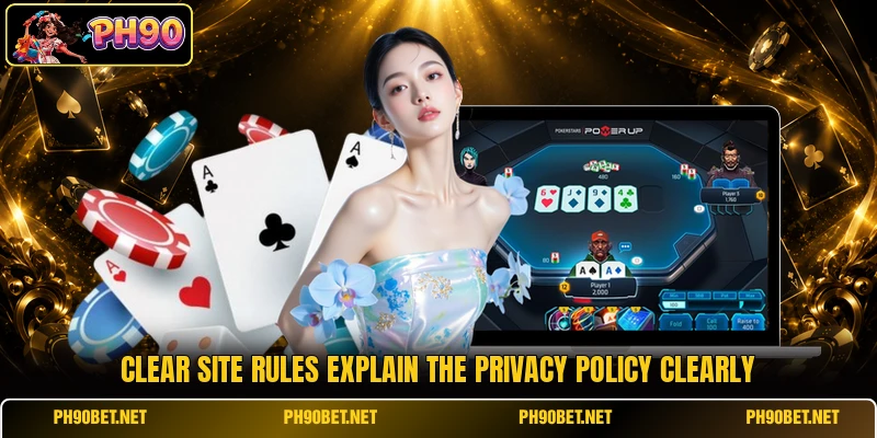 Clear site rules explain the privacy policy clearly
