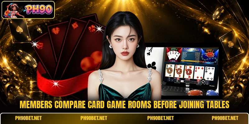 Members compare card game rooms before joining tables