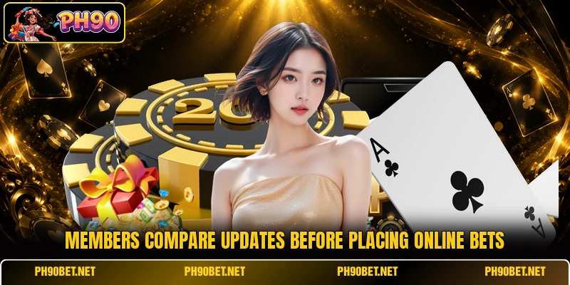 Members compare updates before placing online bets
