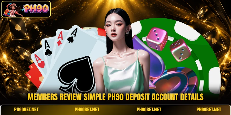 Members review simple Ph90 deposit account details Members review simple Ph90 deposit account details