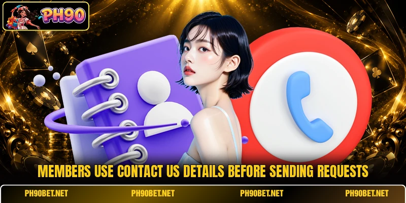 Members use contact us details before sending requests