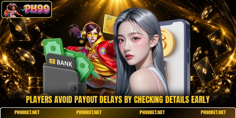Players avoid payout delays by checking details early
