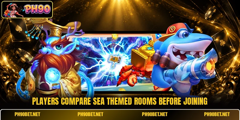 Players compare sea themed rooms before joining
