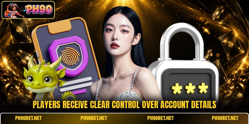Players receive clear control over account details