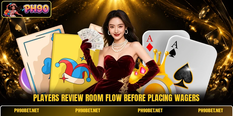 Players review room flow before placing wagers