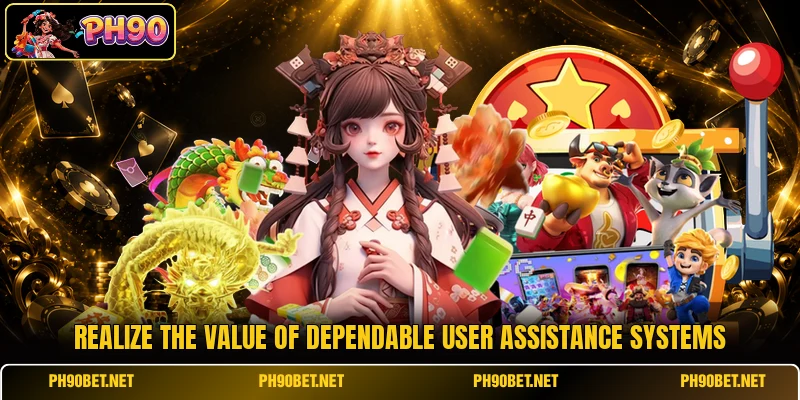 Realize the value of dependable user assistance systems