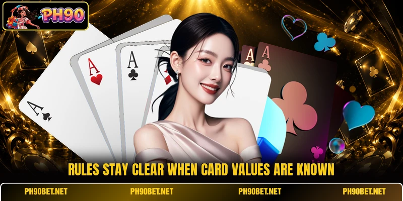 Rules stay clear when card values are known