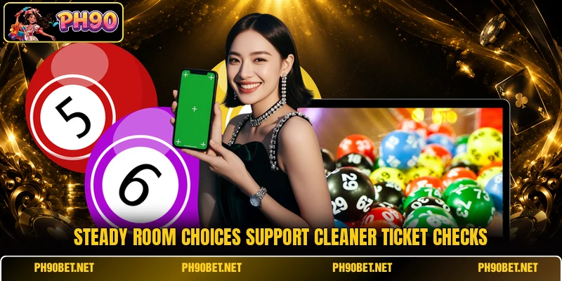 Steady room choices support cleaner ticket checks