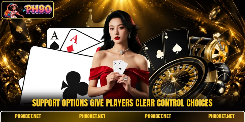 Support options give players clear control choices Support options give players clear control choices