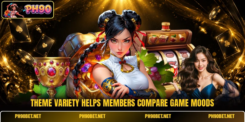 Theme variety helps members compare game moods