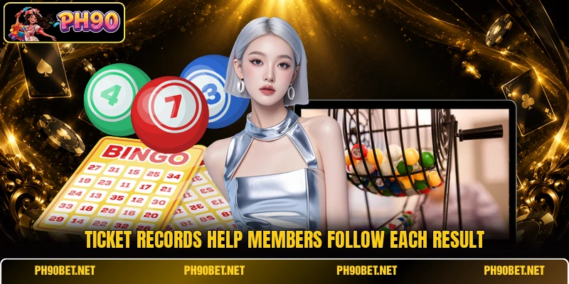 Ticket records help members follow each result