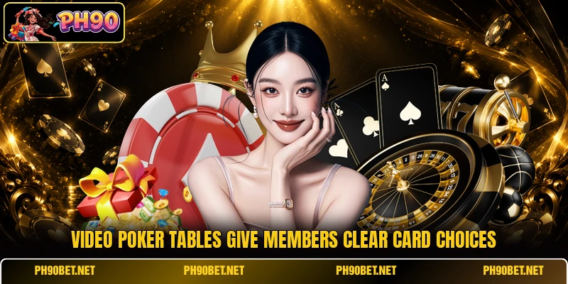 Video Poker tables give members clear card choices
