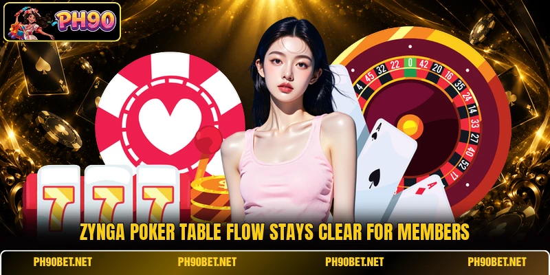 Zynga Poker table flow stays clear for members